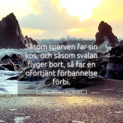 Picture 05 - Ordspråksboken 26:2 SV1917 - Såsom sparven far sin kos, och såsom svalan - Bible Verse Picture