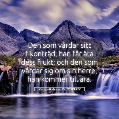 Picture 05 - Ordspråksboken 27:18 SV1917 - Den som vårdar sitt fikonträd, han får äta - Bible Verse Picture
