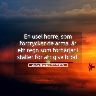 Picture 05 - Ordspråksboken 28:3 SV1917 - En usel herre, som förtrycker de arma, är ett - Bible Verse Picture