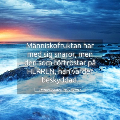 Picture 05 - Ordspråksboken 29:25 SV1917 - Människofruktan har med sig snaror, men den som - Bible Verse Picture