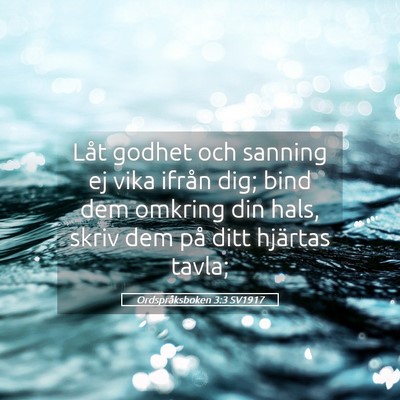 Picture 05 - Ordspråksboken 3:3 SV1917 - Låt godhet och sanning ej vika ifrån dig; bind - Bible Verse Picture