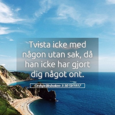 Picture 05 - Ordspråksboken 3:30 SV1917 - Tvista icke med någon utan sak, då han icke har - Bible Verse Picture