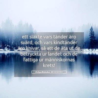 Picture 05 - Ordspråksboken 30:14 SV1917 - ett släkte vars tänder äro svärd, och vars - Bible Verse Picture