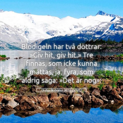 Picture 05 - Ordspråksboken 30:15 SV1917 - Blodigeln har två döttrar: »Giv hit, giv - Bible Verse Picture