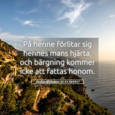 Picture 05 - Ordspråksboken 31:11 SV1917 - På henne förlitar sig hennes mans hjärta, och - Bible Verse Picture
