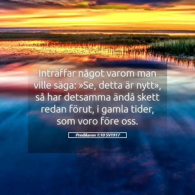 Picture 05 - Predikaren 1:10 SV1917 - Inträffar något varom man ville säga: »Se, - Bible Verse Picture