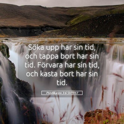 Picture 05 - Predikaren 3:6 SV1917 - Söka upp har sin tid, och tappa bort har sin - Bible Verse Picture