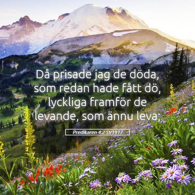 Picture 05 - Predikaren 4:2 SV1917 - Då prisade jag de döda, som redan hade fått - Bible Verse Picture