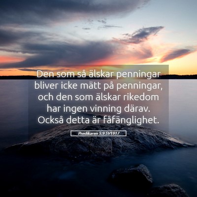 Picture 05 - Predikaren 5:9 SV1917 - Den som så älskar penningar bliver icke mätt - Bible Verse Picture