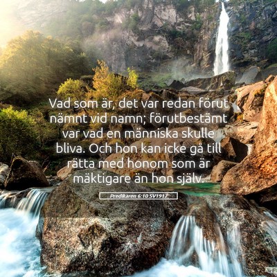 Picture 05 - Predikaren 6:10 SV1917 - Vad som är, det var redan förut nämnt vid - Bible Verse Picture