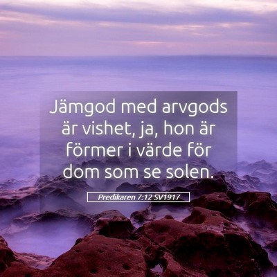 Picture 05 - Predikaren 7:12 SV1917 - Jämgod med arvgods är vishet, ja, hon är - Bible Verse Picture