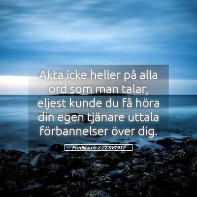 Picture 05 - Predikaren 7:22 SV1917 - Akta icke heller på alla ord som man talar, - Bible Verse Picture