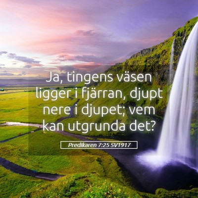 Picture 05 - Predikaren 7:25 SV1917 - Ja, tingens väsen ligger i fjärran, djupt nere - Bible Verse Picture