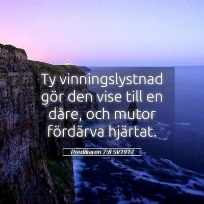 Picture 05 - Predikaren 7:8 SV1917 - Ty vinningslystnad gör den vise till en dåre, - Bible Verse Picture