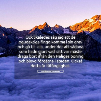 Picture 05 - Predikaren 8:10 SV1917 - Ock likaledes såg jag att de ogudaktiga fingo - Bible Verse Picture