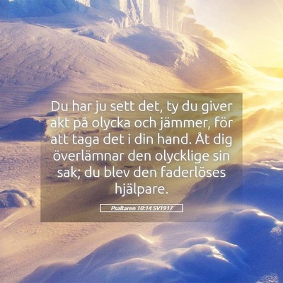 Picture 05 - Psaltaren 10:14 SV1917 - Du har ju sett det, ty du giver akt på olycka - Bible Verse Picture