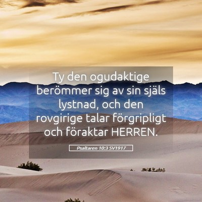 Picture 05 - Psaltaren 10:3 SV1917 - Ty den ogudaktige berömmer sig av sin själs - Bible Verse Picture