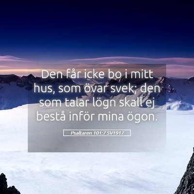 Picture 05 - Psaltaren 101:7 SV1917 - Den får icke bo i mitt hus, som övar svek; den - Bible Verse Picture