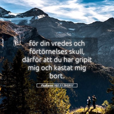 Picture 05 - Psaltaren 102:11 SV1917 - för din vredes och förtörnelses skull, - Bible Verse Picture