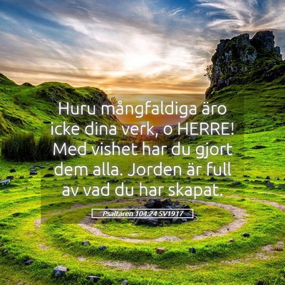 Picture 05 - Psaltaren 104:24 SV1917 - Huru mångfaldiga äro icke dina verk, o HERRE! - Bible Verse Picture