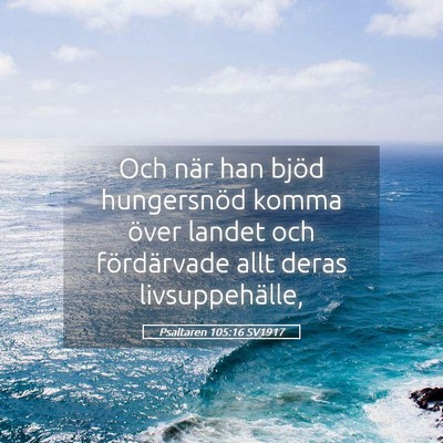 Picture 05 - Psaltaren 105:16 SV1917 - Och när han bjöd hungersnöd komma över landet - Bible Verse Picture