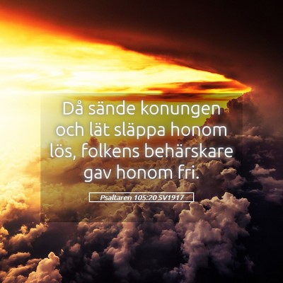 Picture 05 - Psaltaren 105:20 SV1917 - Då sände konungen och lät släppa honom lös, - Bible Verse Picture