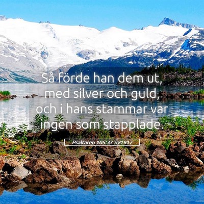 Picture 05 - Psaltaren 105:37 SV1917 - Så förde han dem ut, med silver och guld, och i - Bible Verse Picture