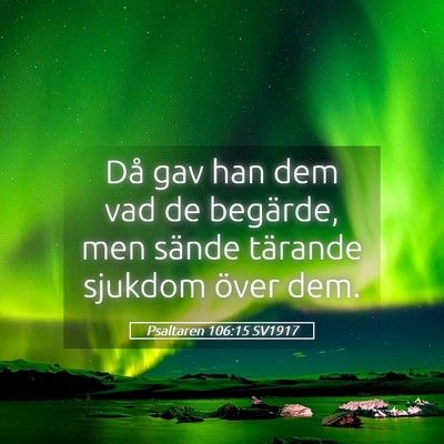 Picture 05 - Psaltaren 106:15 SV1917 - Då gav han dem vad de begärde, men sände - Bible Verse Picture