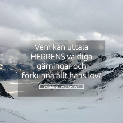 Picture 05 - Psaltaren 106:2 SV1917 - Vem kan uttala HERRENS väldiga gärningar och - Bible Verse Picture