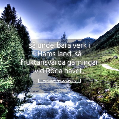 Picture 05 - Psaltaren 106:22 SV1917 - så underbara verk i Hams land, så - Bible Verse Picture