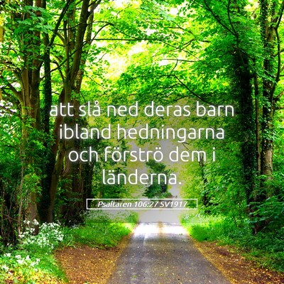 Picture 05 - Psaltaren 106:27 SV1917 - att slå ned deras barn ibland hedningarna och - Bible Verse Picture