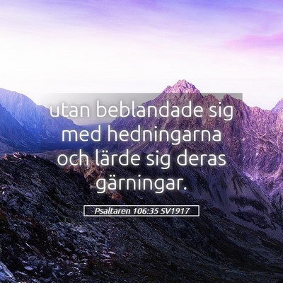 Picture 05 - Psaltaren 106:35 SV1917 - utan beblandade sig med hedningarna och lärde - Bible Verse Picture