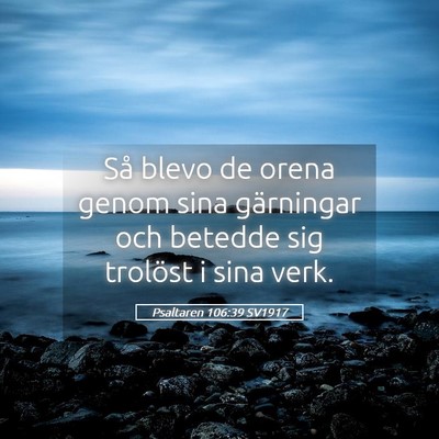 Picture 05 - Psaltaren 106:39 SV1917 - Så blevo de orena genom sina gärningar och - Bible Verse Picture