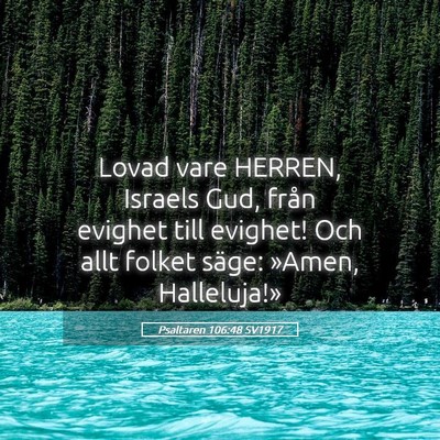 Picture 05 - Psaltaren 106:48 SV1917 - Lovad vare HERREN, Israels Gud, från evighet - Bible Verse Picture