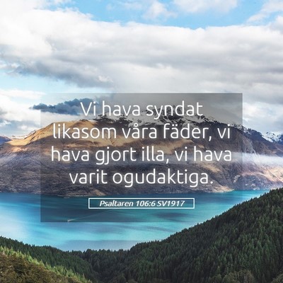Picture 05 - Psaltaren 106:6 SV1917 - Vi hava syndat likasom våra fäder, vi hava - Bible Verse Picture