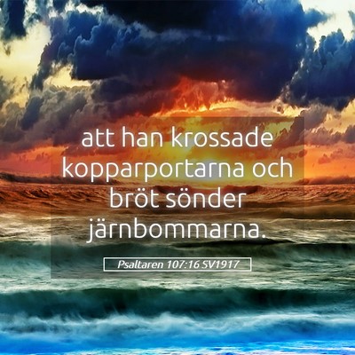 Picture 05 - Psaltaren 107:16 SV1917 - att han krossade kopparportarna och bröt sönder - Bible Verse Picture