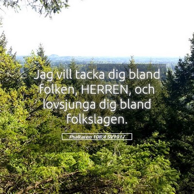 Picture 05 - Psaltaren 108:4 SV1917 - Jag vill tacka dig bland folken, HERREN, och - Bible Verse Picture