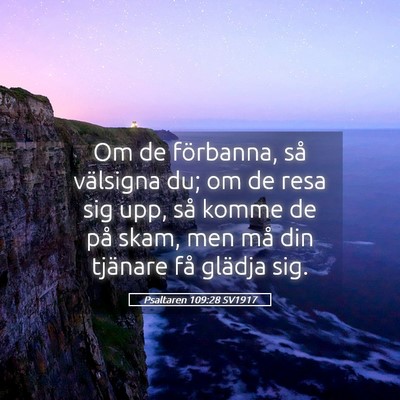 Picture 05 - Psaltaren 109:28 SV1917 - Om de förbanna, så välsigna du; om de resa sig - Bible Verse Picture