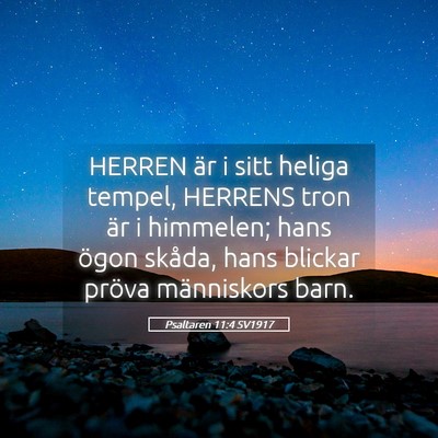 Picture 05 - Psaltaren 11:4 SV1917 - HERREN är i sitt heliga tempel, HERRENS tron är - Bible Verse Picture