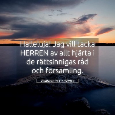 Picture 05 - Psaltaren 111:1 SV1917 - Halleluja! Jag vill tacka HERREN av allt hjärta - Bible Verse Picture