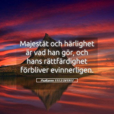 Picture 05 - Psaltaren 111:3 SV1917 - Majestät och härlighet är vad han gör, och - Bible Verse Picture