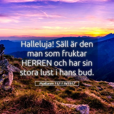 Picture 05 - Psaltaren 112:1 SV1917 - Halleluja! Säll är den man som fruktar HERREN - Bible Verse Picture
