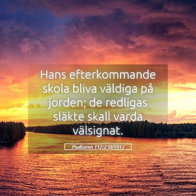 Picture 05 - Psaltaren 112:2 SV1917 - Hans efterkommande skola bliva väldiga på - Bible Verse Picture