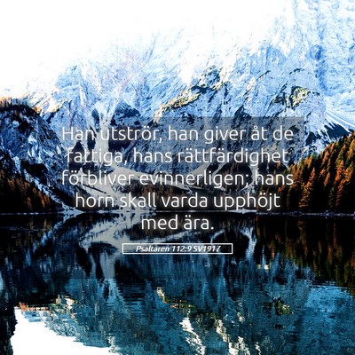 Picture 05 - Psaltaren 112:9 SV1917 - Han utströr, han giver åt de fattiga, hans - Bible Verse Picture