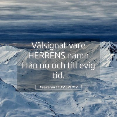 Picture 05 - Psaltaren 113:2 SV1917 - Välsignat vare HERRENS namn från nu och till - Bible Verse Picture