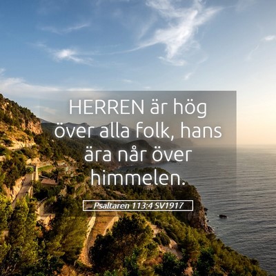 Picture 05 - Psaltaren 113:4 SV1917 - HERREN är hög över alla folk, hans ära når - Bible Verse Picture