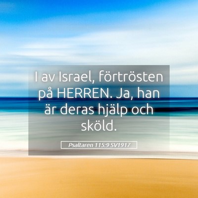 Picture 05 - Psaltaren 115:9 SV1917 - I av Israel, förtrösten på HERREN. Ja, han är - Bible Verse Picture