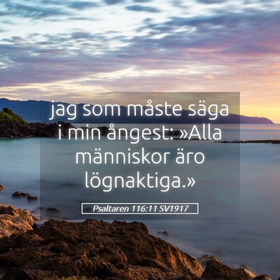 Picture 05 - Psaltaren 116:11 SV1917 - jag som måste säga i min ångest: »Alla - Bible Verse Picture