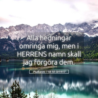Picture 05 - Psaltaren 118:10 SV1917 - Alla hedningar omringa mig, men i HERRENS namn - Bible Verse Picture