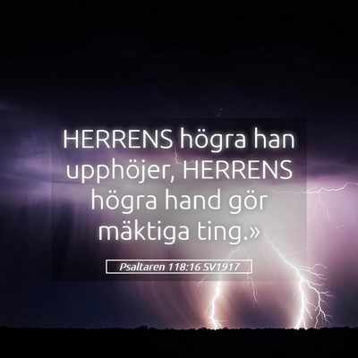 Picture 05 - Psaltaren 118:16 SV1917 - HERRENS högra han upphöjer, HERRENS högra hand - Bible Verse Picture